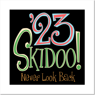 23 SKIDOO! - NEVER LOOK BACK, Goodbye to 2023 Posters and Art